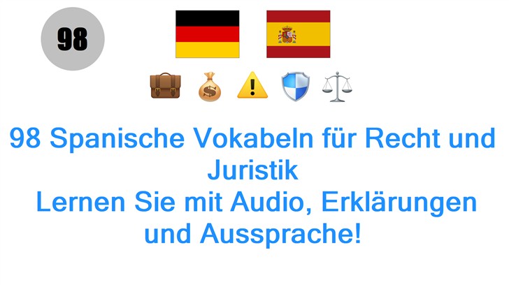98 Spanische Vokabeln für Recht und Juristik: Lernen Sie mit Audio, Erklärungen und Aussprache!